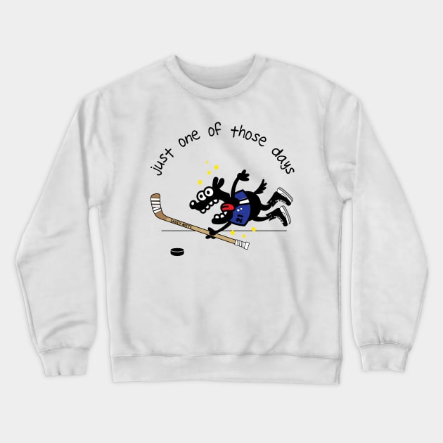 Just One Of Those Days Hockey Dog Crewneck Sweatshirt by SaucyMittsHockey